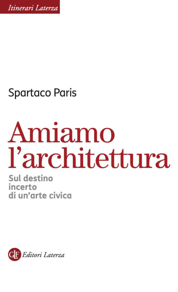 Amiamo l'architettura - Spartaco Paris