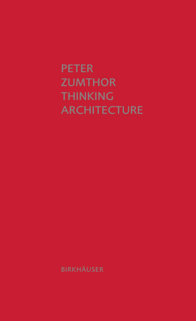 Zumthor Peter_Thinking architecture